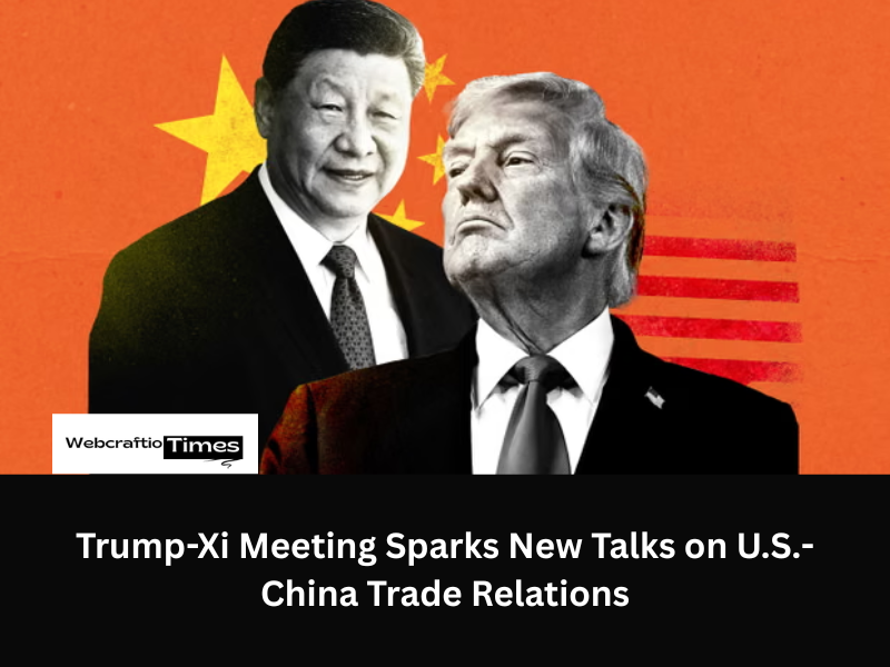 Trump-Xi Meeting Sparks New Talks on U.S.-China Trade Relations