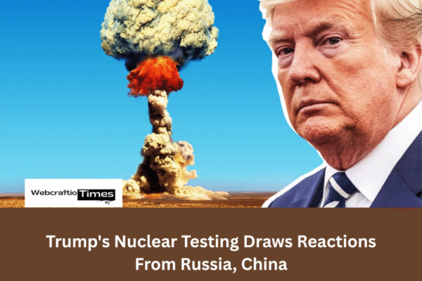 Trump’s Nuclear Testing Draws Reactions From Russia, China Trump's Nuclear Testing Draws Reactions From Russia, China