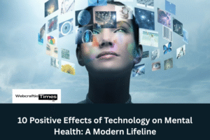 10 Positive Effects of Technology on Mental Health: A Modern Lifeline