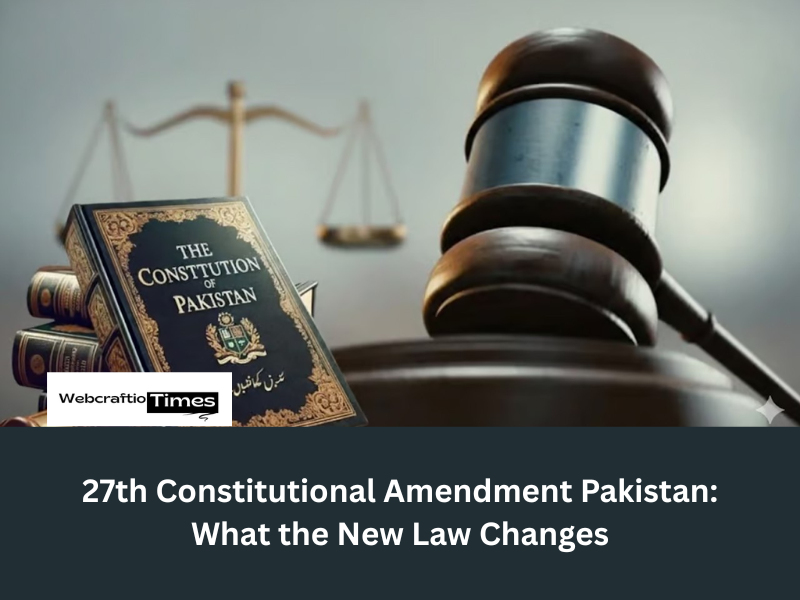 27th Constitutional Amendment Pakistan: What the New Law Changes