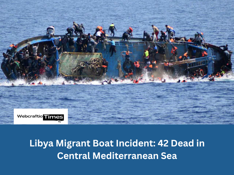 Libya Migrant Boat Incident: 42 Dead in Central Mediterranean Sea