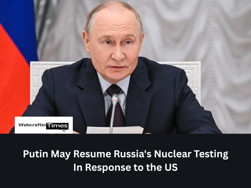 Putin May Resume Russia's Nuclear Testing In Response to the US